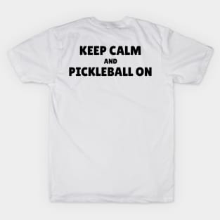 Keep Calm and Pickleball On T-Shirt